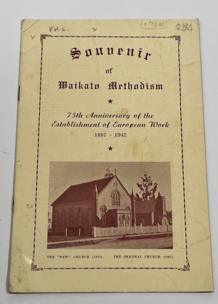 Item #17285 Souvenir of Waikato Methodism. 75th Anniversary of the Establishment of European...