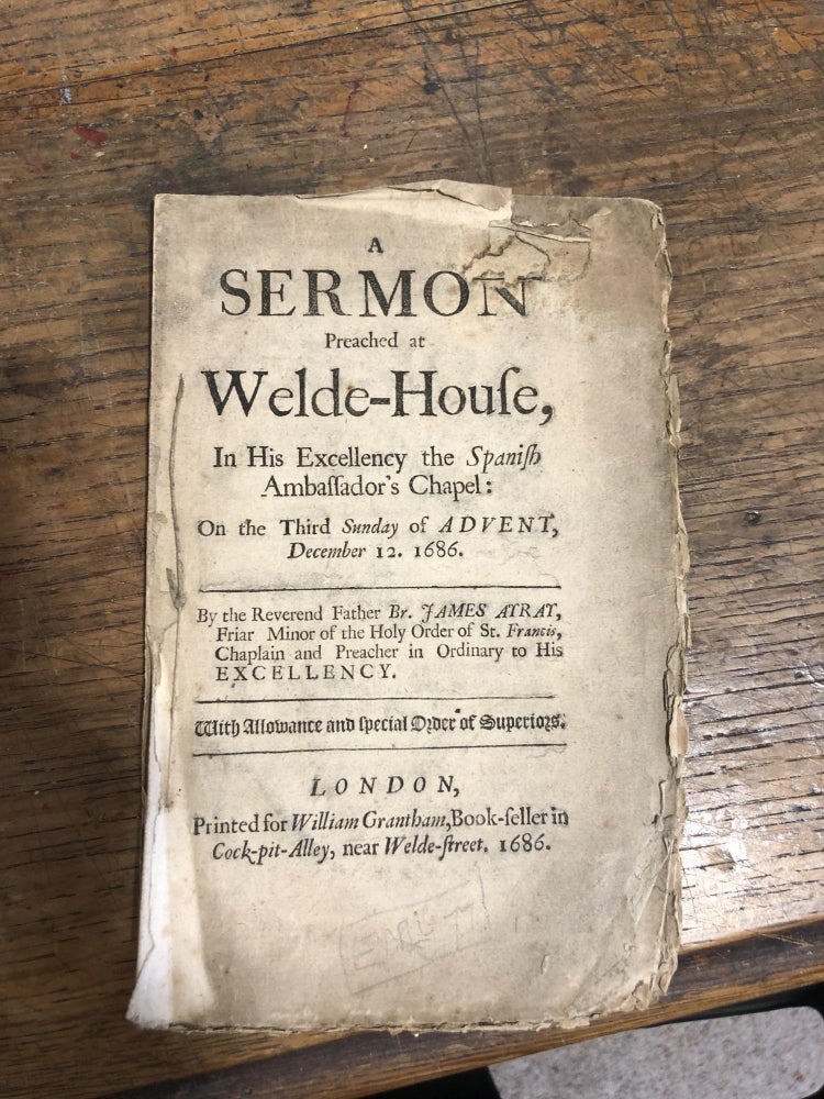 Item #17354 A Sermon Preached At Welde-House, In His Excellency The Spanish Ambassador's Chapel: On The Third Sunday Of Advent, December 12. James AYRAY.