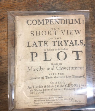 Item #17357 The Compendium: Or, A Short View Of The Late Tryals, In Relation To The Present Plot...