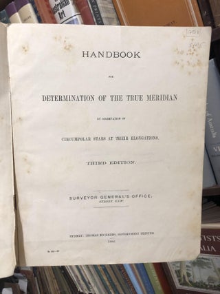 Item #17504 Handbook for the True Meridian by Observation of Circumpolar Stars at their...