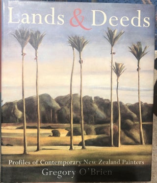 Item #17543 Lands and Deeds; Profiles of contemporary New Zealand Painters. O'BRIEN Gregory