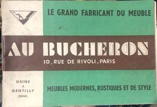Item #17694 Le Grand Fabricant du Meuble. Meubles Modernes, Rustiques et de Style. Au Bucheron