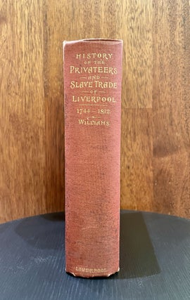 Item #17858 History of the Liverpool Privateers and Letters of Marque with an Account of the...