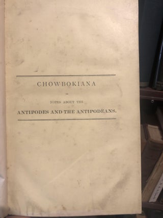 Item #17939 Chowbokiana or Notes about the Antipodes and the Antipodeans. Thomas Hood Cockburn-Hood
