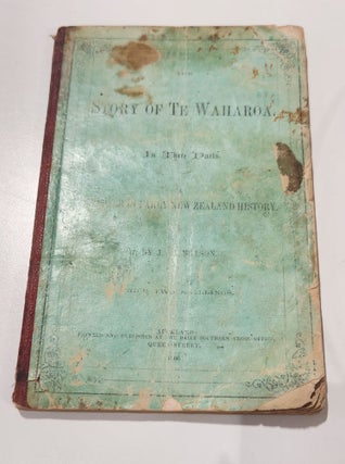 Item #17940 The Story Of Te Waharoa. In Three Parts. A Chapter in Early New Zealand History. John...