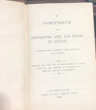 A Compendium of Ordinances, Acts, and Orders in Council, affecting the aboriginal inhabitants of New Zealand.