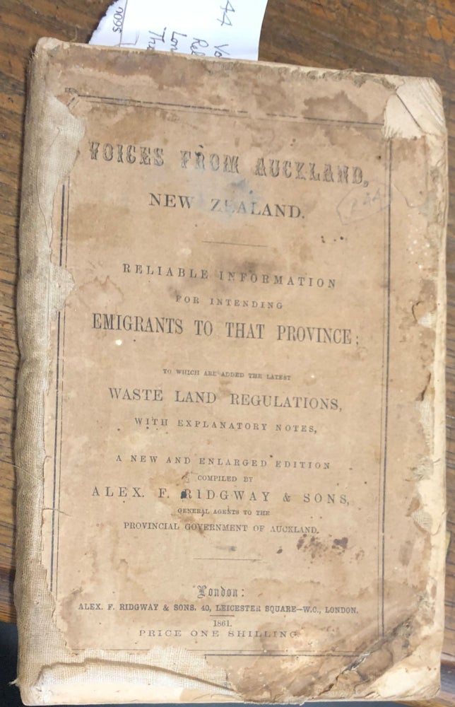 Item #18072 Voices of Auckland, New Zealand. Reliable information for intending emigrants to that Province; to which are added the latest Waste Land Regulations. Alex F. Ridgeway, Sons.