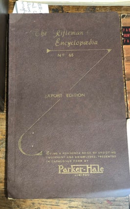 Item #18083 The Rifleman's Encyclopedia. General Catalogue, Export Edition, comprising .303,...