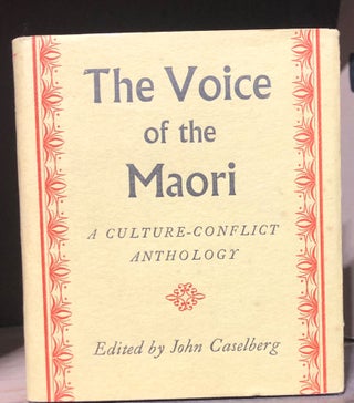 Item #18155 The Voice of The Maori. A Culture-Conflict Anthology. John CASELBERG