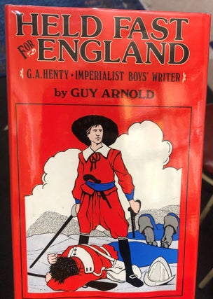 Item #18202 Held Fast for England. G A Henty, Imperialist Boy. Guy Arnold