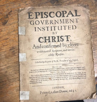 Item #18206 Episcopal Government Instituted by Christ, and confirmed by cleere evidence of...