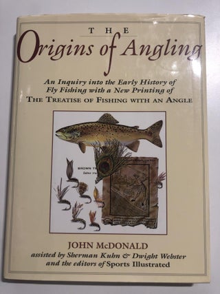 Item #1852 The Origins of Angling. John MCDONALD, Sherman Kuhn, Dwight Webster, the, of Sports...
