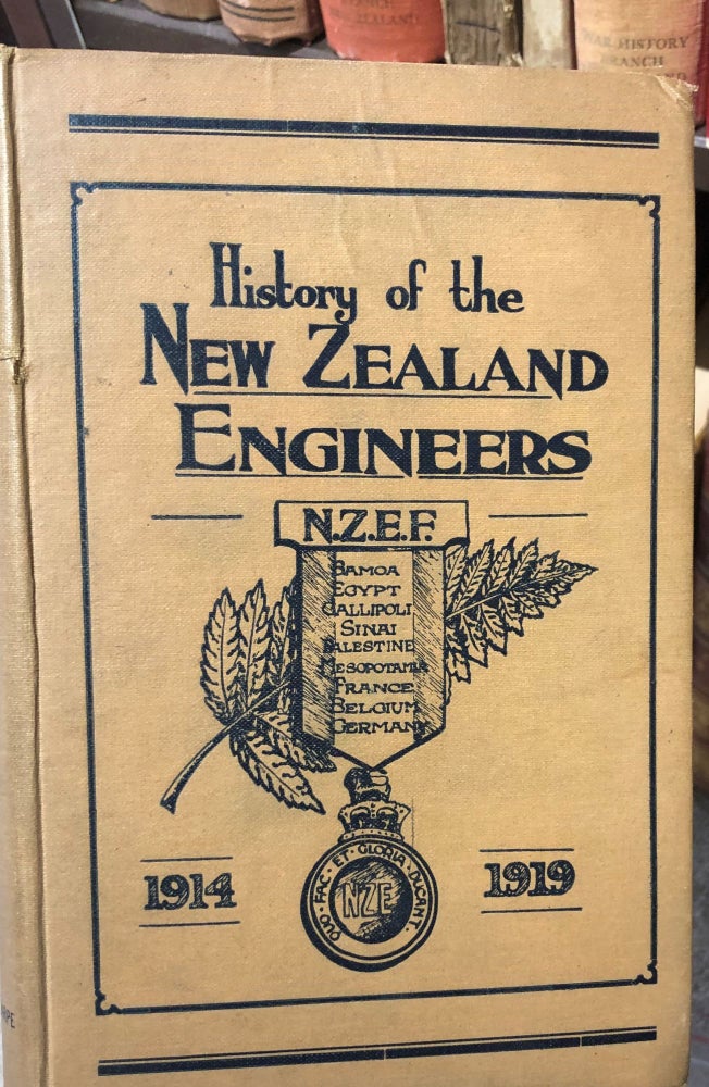 Item #1853 Official history of the New Zealand Engineers During the Great War 1914-1919 : a Record of the Work Carried Out By the Field Companies, Field Troops, Signal Troop, And Wireless Troop, During the Operations in Samoa (1914-15); Egypt, Gallipoli, Sinai. Norman ANNABELL.