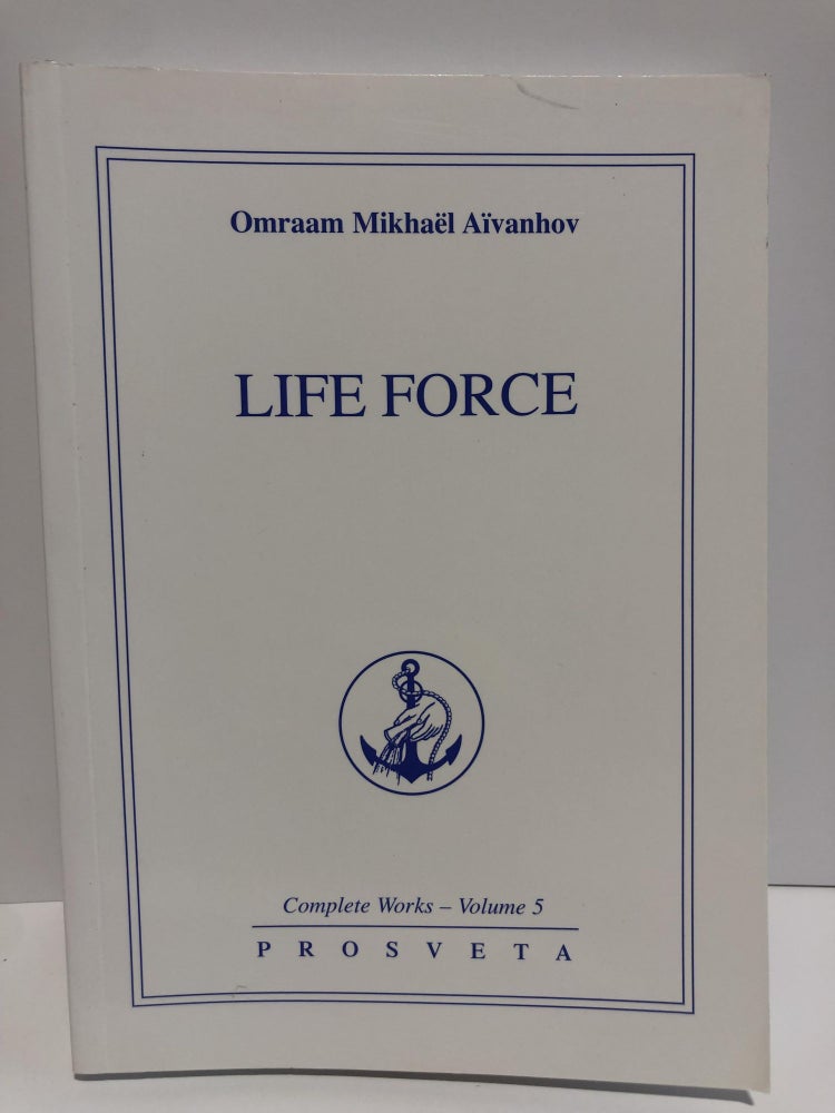 Item #20014 Complete Works 5 -Life Force. Omraam Mikhael Aivanhov.