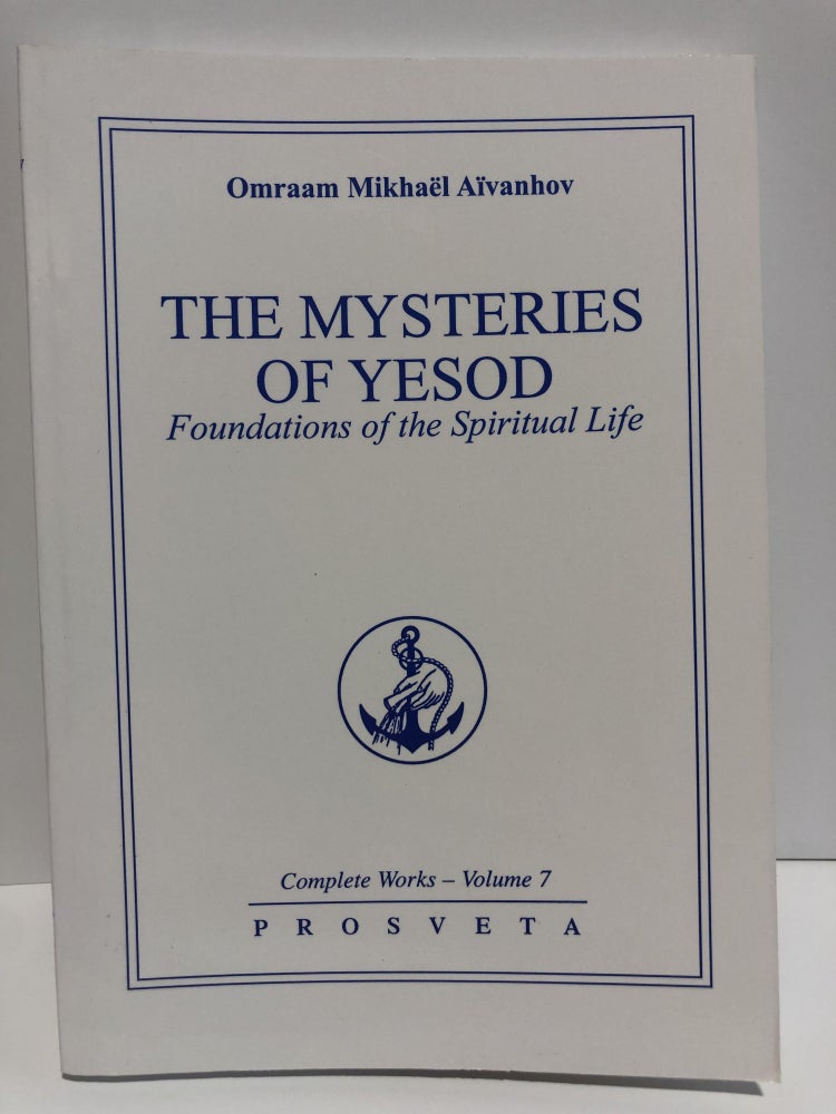 Item #20016 Complete Works 7 -The Mysteries of Yesod, Foundations of Spiritual Life. Omraam Mikhael Aivanhov.