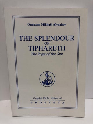 Item #20017 Complete Works 10 -The Splendour of Tiphareth. The Yoga of the Sun. Omraam Mikhael...