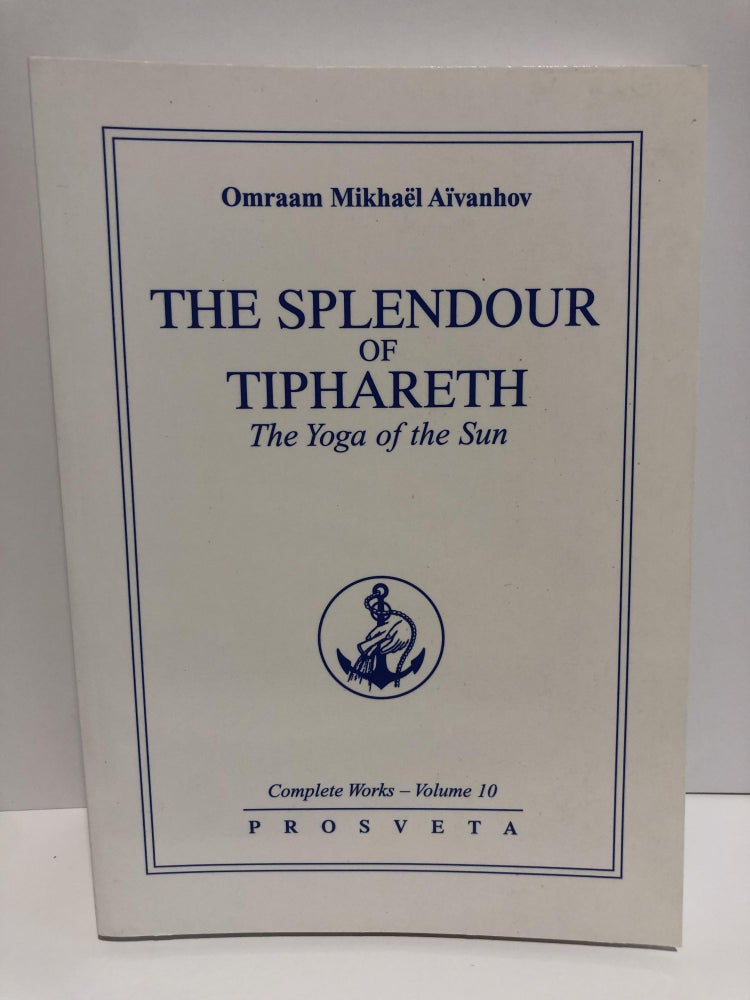 Item #20017 Complete Works 10 -The Splendour of Tiphareth. The Yoga of the Sun. Omraam Mikhael Aivanhov.