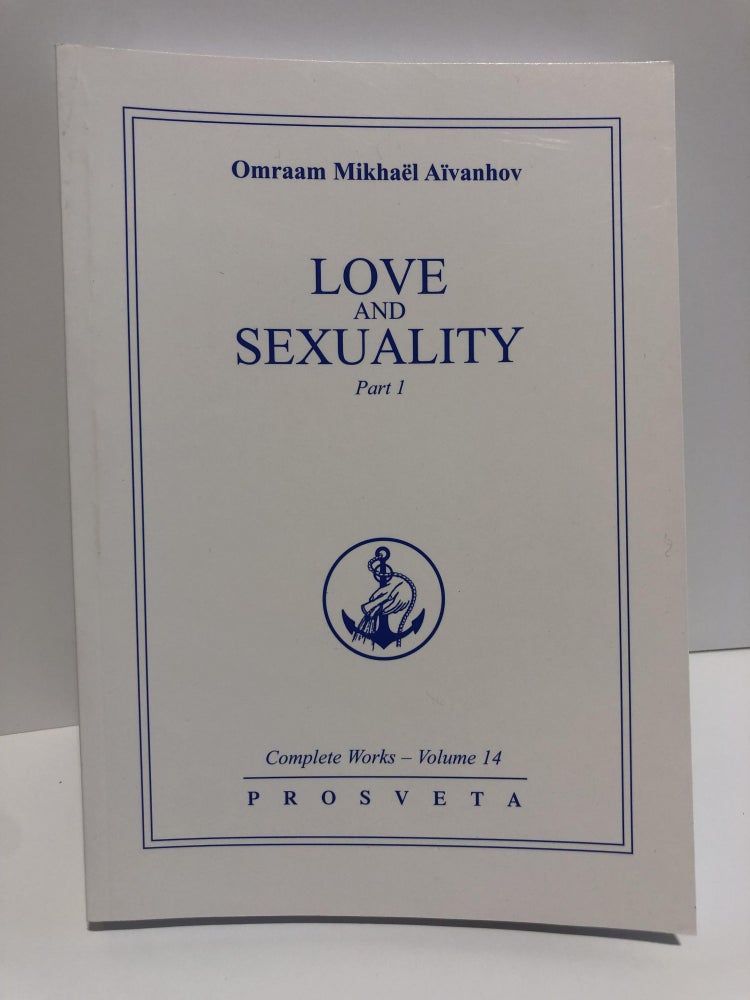 Item #20021 Complete Works 14 -Love and Sexuality Part 1. Omraam Mikhael Aivanhov.