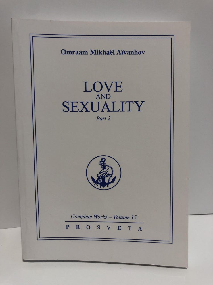 Item #20022 Complete Works 15 -Love and Sexuality Part 2. Omraam Mikhael Aivanhov.