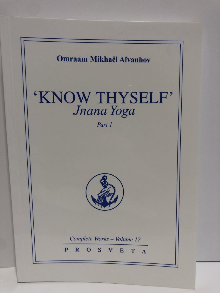 Item #20024 Complete Works 17 -Know Thyself, Jnana Yoga, Part 1. Omraam Mikhael Aivanhov.