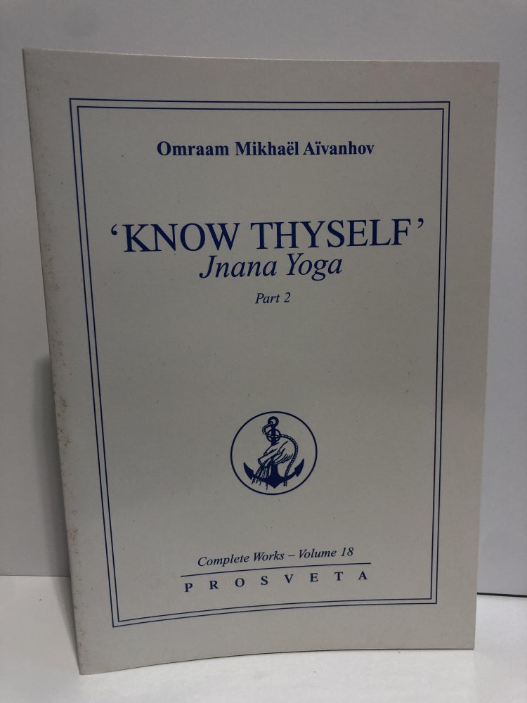Item #20025 Complete Works 18 -Know Thyself, Jnana Yoga, Part 2. Omraam Mikhael Aivanhov.
