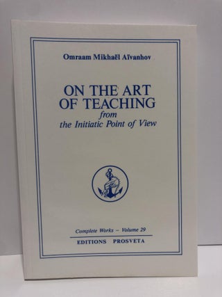 Item #20028 Complete Works 29 -On the Art of Teaching from the Initiatic point of view. Omraam...