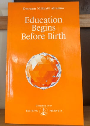 Item #20031 Izvor Collection 203 Education Begins Before Birth. Omraam Mikhael Aivanhov