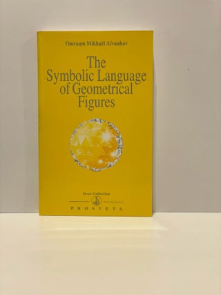 Item #20041 Izvor Collection 218 The Symbolic Language of Geometrical Figure. Omraam Mikhael...