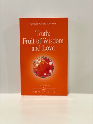 Item #20052 Izvor Collection 234 Truth: Fruit of Wisdom and Love. Omraam Mikhael Aivanhov