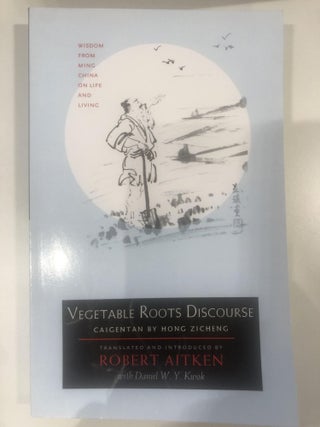 Item #20091 Vegetable Roots Discourse. Hong Zicheng -, Robert Aitken