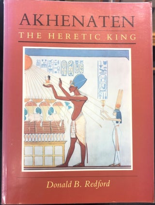 Item #20115 Akhenaten The Heretic King. Donald B. Redford
