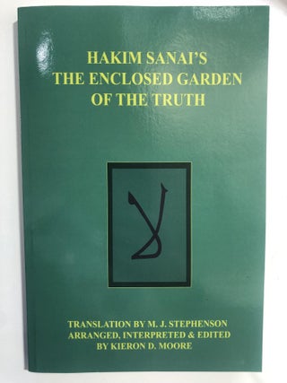 Item #20244 The Enclosed Garden of Truth. Hakim Sanai, M J. Stephenson