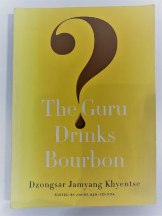 Item #20272 The guru drinks bourbon. Dzongsar Jamyang Khyentse