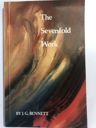 Item #20287 The sevenfold Work. J G. Bennet