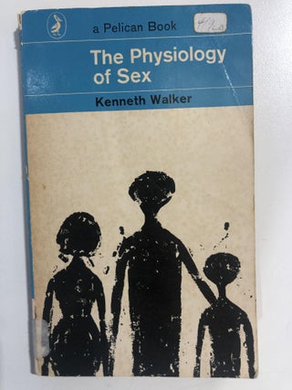 Item #20311 the physiology of sex. Kenneth Walker