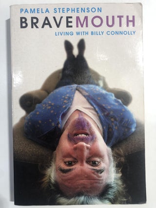 Item #20381 Bravemouth -living with Billy Connelly. Pamela Stephenson