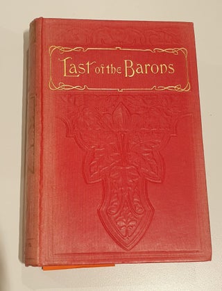 Item #20386 The last of the Barons. Edward Bulwer Lytton