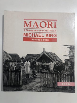Item #20417 Maori -a photographic and social history (revised edition). Michael King