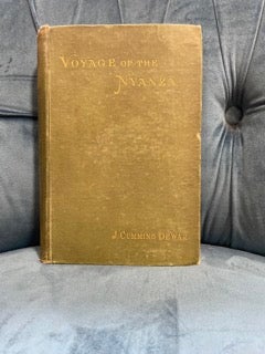 Voyage of the Nyanza. R.N.Y.C. : Being the Record of a Three years' Cruise in a Schooner Yacht in the Atlantic and Pacific, and Her Subsequent Shipwreck.