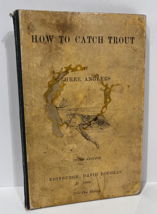 Item #241 How to Catch Trout by Three Anglers, Edited by David Douglas. David DOUGLAS