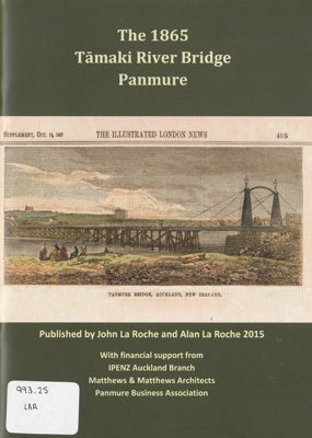 Item #30195 The 1865 Tāmaki River Bridge Panmure. John La Roche Alan La Roche