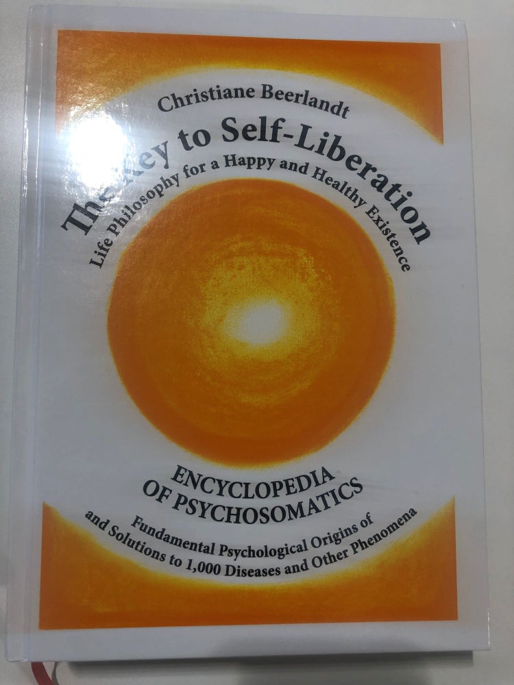 Item #30867 The Key to Self-Liberation -an Encyclopaedia of Psychosomatics. Christiane Beerlandt.