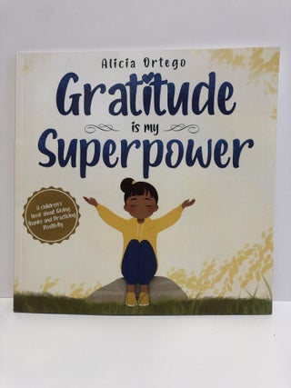 Item #30879 Gratitude is my Superpower. Alicia Ortego