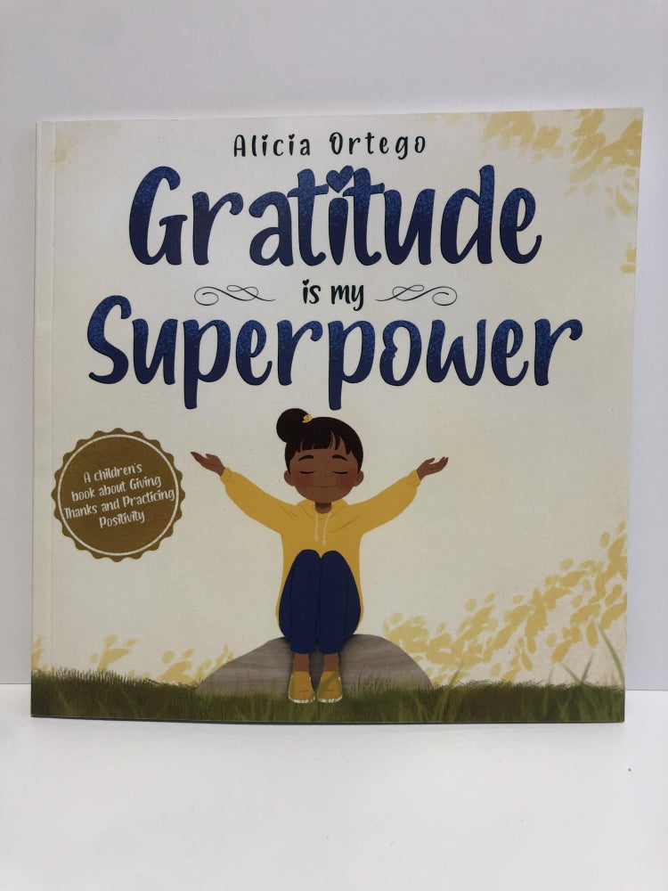 Item #30879 Gratitude is my Superpower. Alicia Ortego.