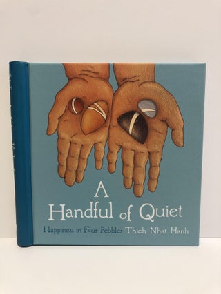 Item #30893 A Handful of Quiet -Happiness in four Pebbles. Thich Nhat Hanh
