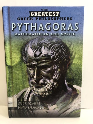 Item #30916 Pythagoras -Mathematician and Mystic. Louis C. Coakley, Dimitra Karamanides