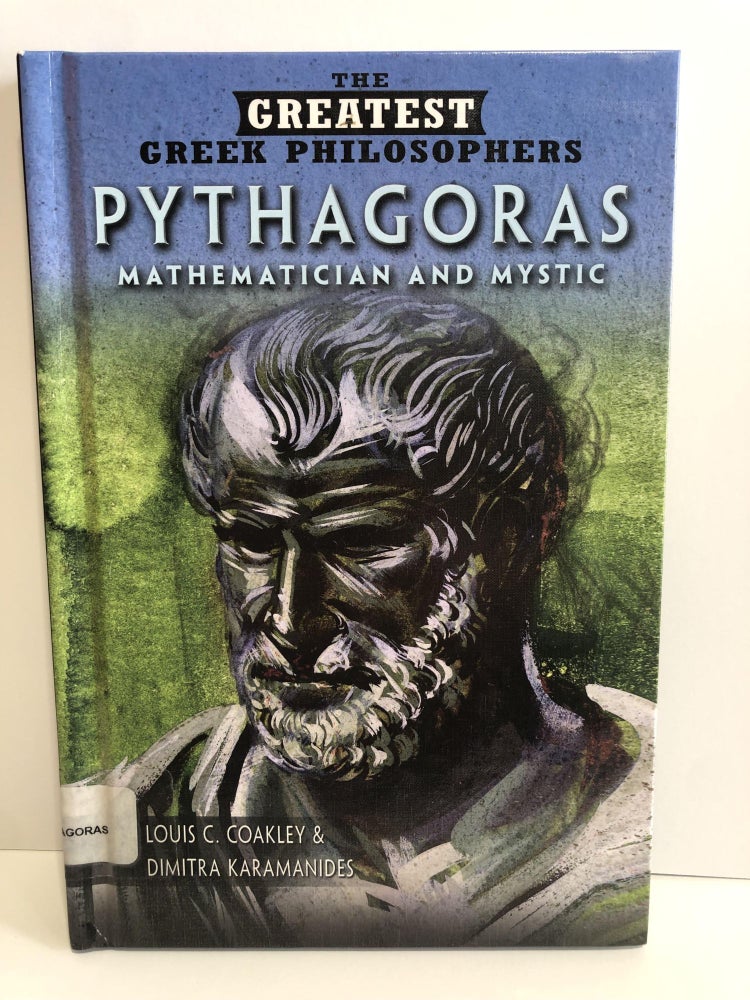 Item #30916 Pythagoras -Mathematician and Mystic. Louis C. Coakley, Dimitra Karamanides.