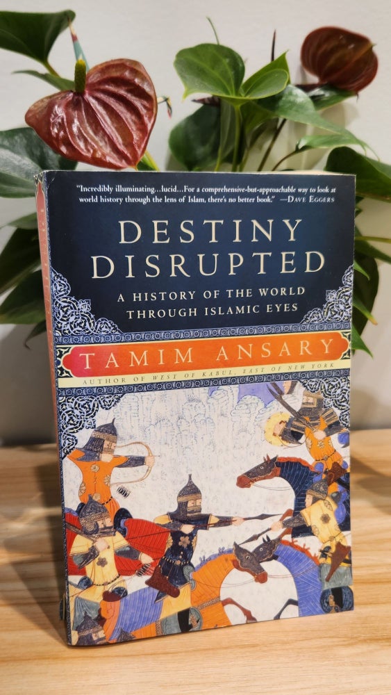 Item #30918 Destiny Disrupted. Tamim Ansary.