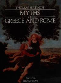 Item #30961 Myths of Greece and Rome. Thomas Bulfinch, Bryan Holme