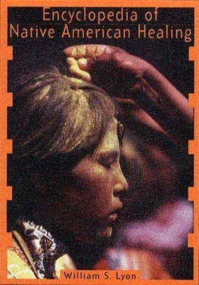 Item #30997 Encyclopedia of Native American Healing. William S. Lyon